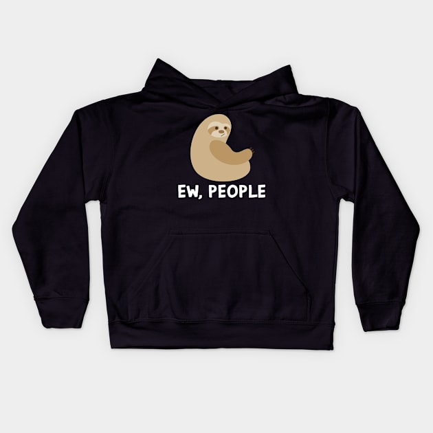 EW PEOPLE Funny Sloth Lovers Perfect  Anti Social Gift Kids Hoodie by Your Funny Gifts